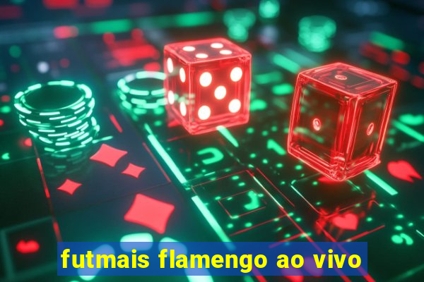 futmais flamengo ao vivo